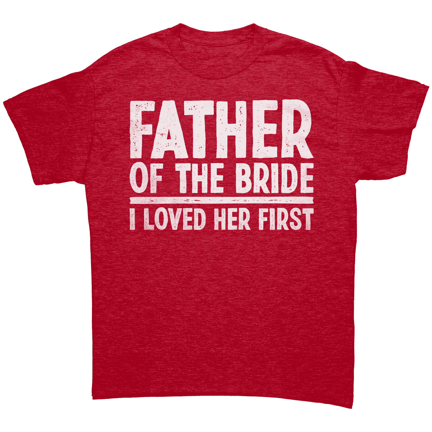 Father of the Bride - I loved Her First - Unisex Premium T-Shirt