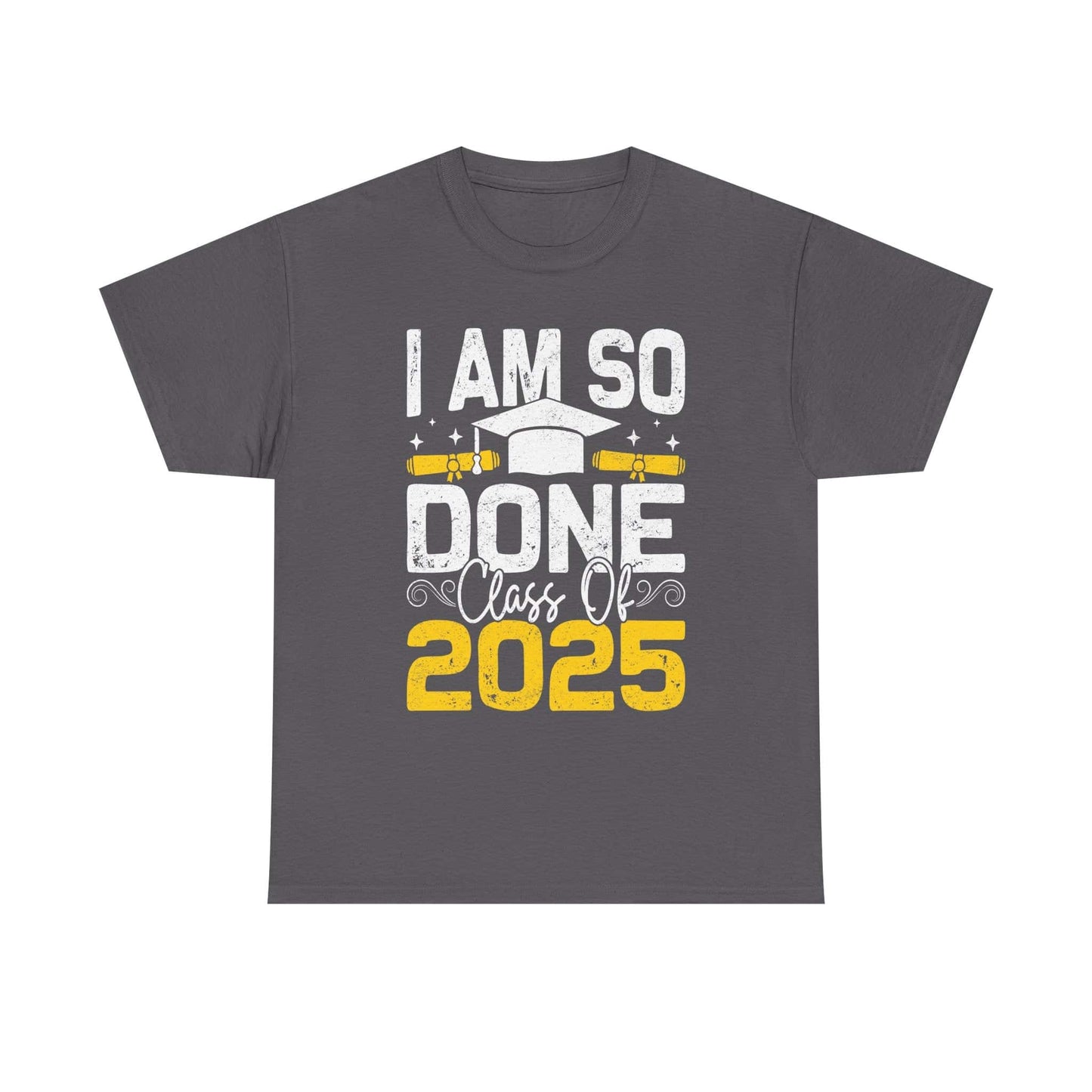 Graduation Humor Unisex Heavy Cotton Tee - 'I Am So Done Class Of 2025'