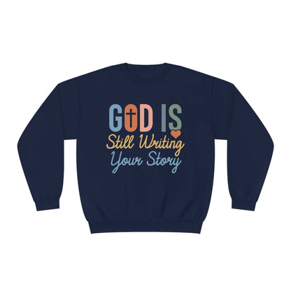 God is still writing your story | motivational bible quotes Sweatshirt