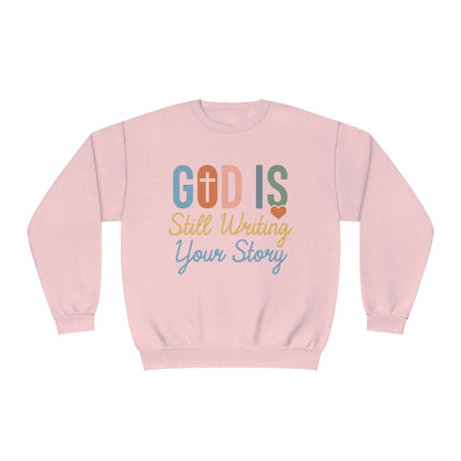 God is still writing your story | motivational bible quotes Sweatshirt