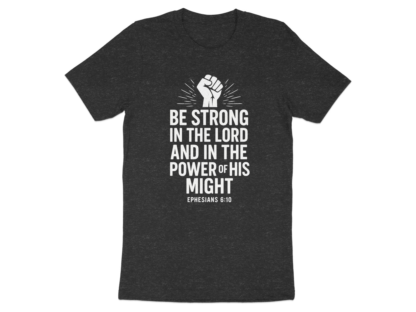 Be Strong In The Lord Ephesians 6:10 T-Shirt product