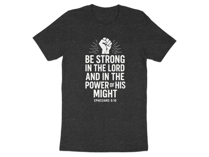 Be Strong In The Lord Ephesians 6:10 T-Shirt product