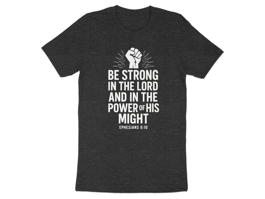 Be Strong In The Lord Ephesians 6:10 T-Shirt product