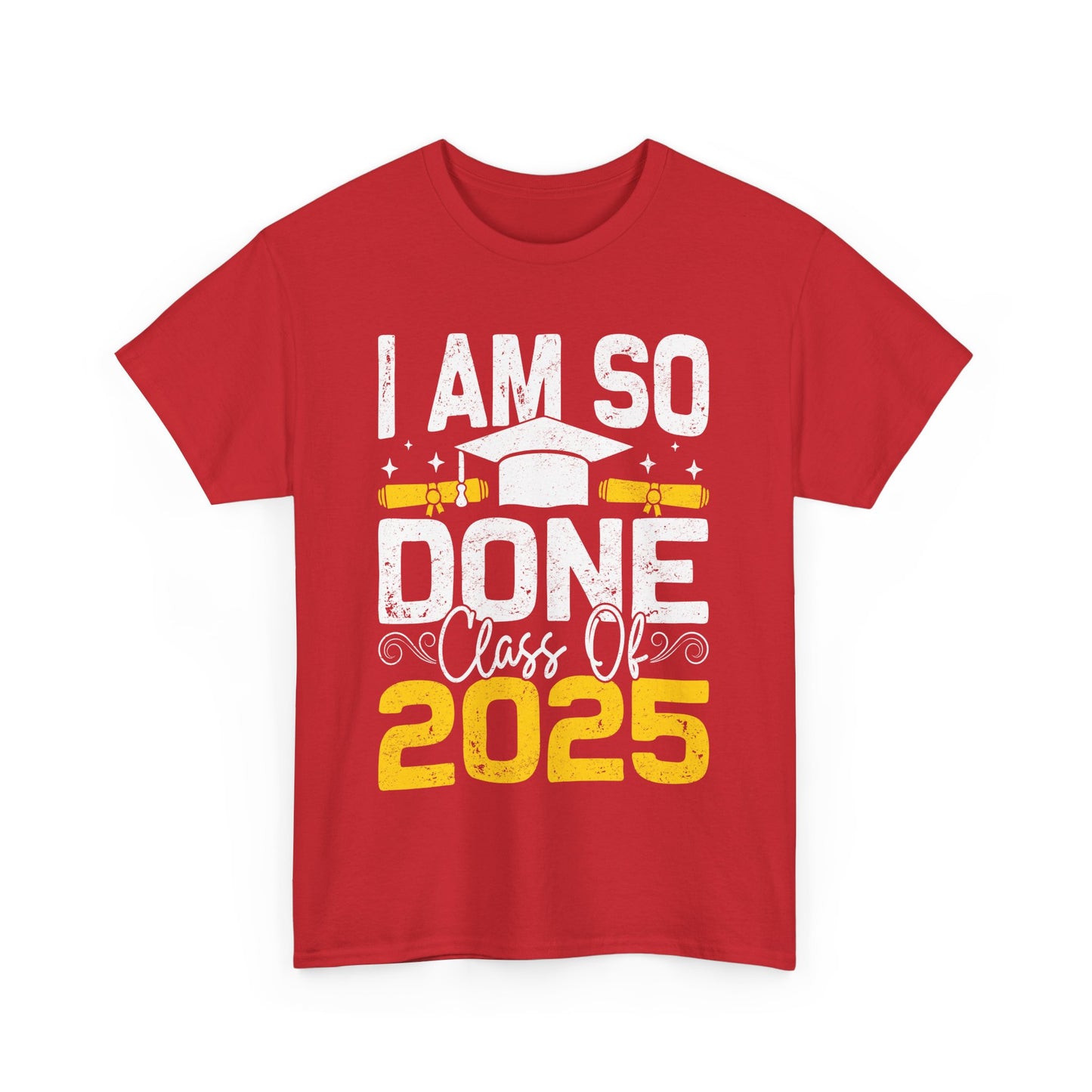 Graduation Humor Unisex Heavy Cotton Tee - 'I Am So Done Class Of 2025'