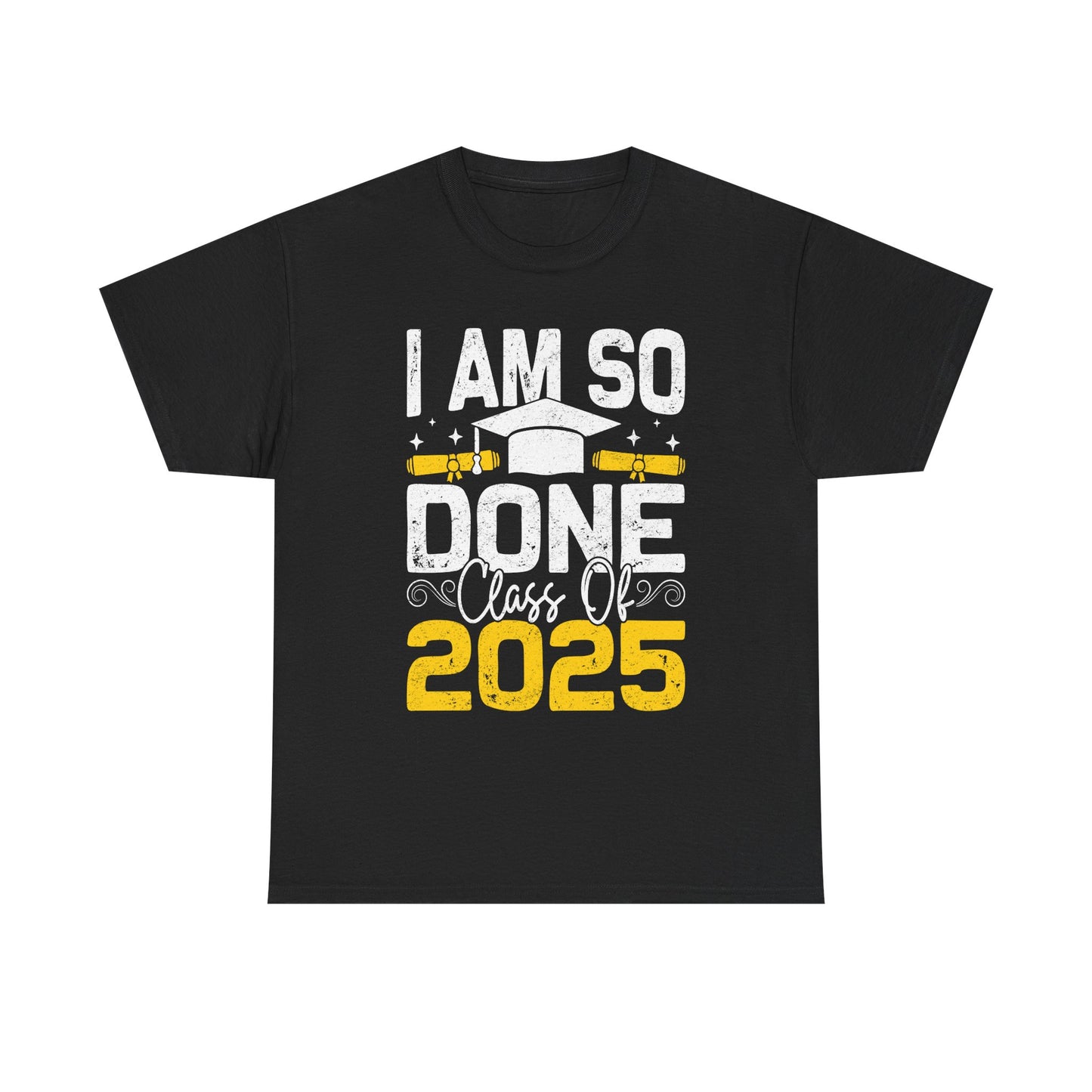 Graduation Humor Unisex Heavy Cotton Tee - 'I Am So Done Class Of 2025'