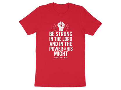 Be Strong In The Lord Ephesians 6:10 T-Shirt Product