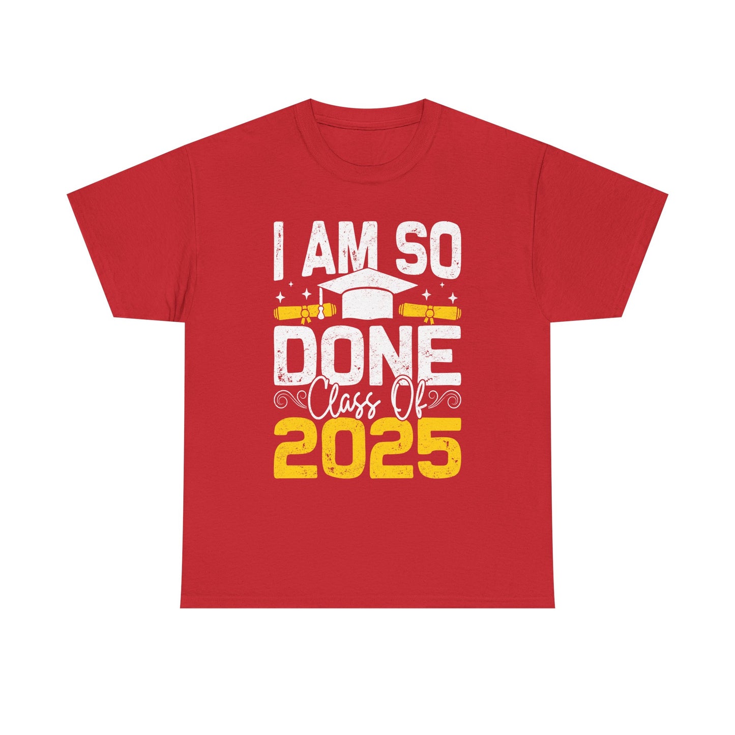 Graduation Humor Unisex Heavy Cotton Tee - 'I Am So Done Class Of 2025'