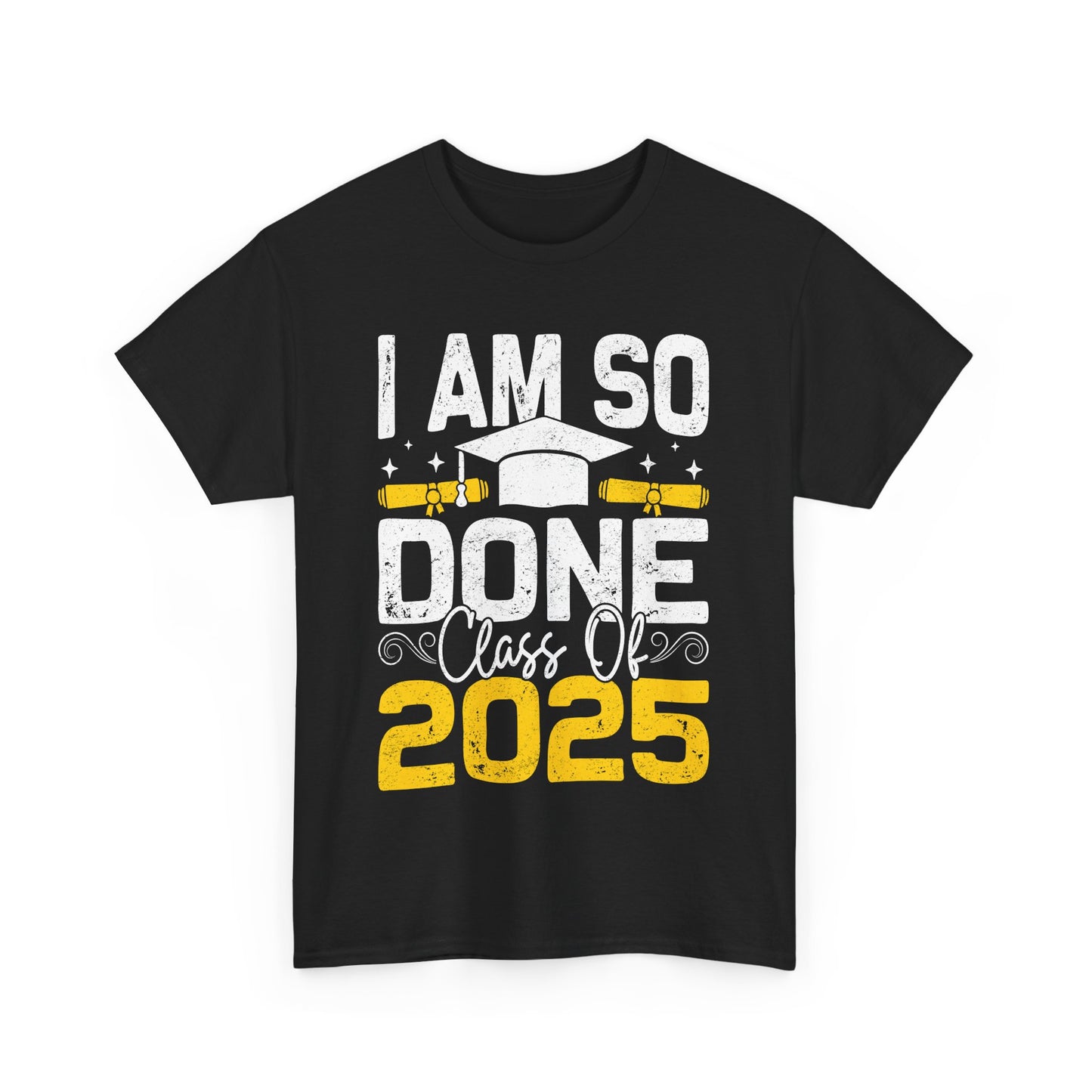 Graduation Humor Unisex Heavy Cotton Tee - 'I Am So Done Class Of 2025'
