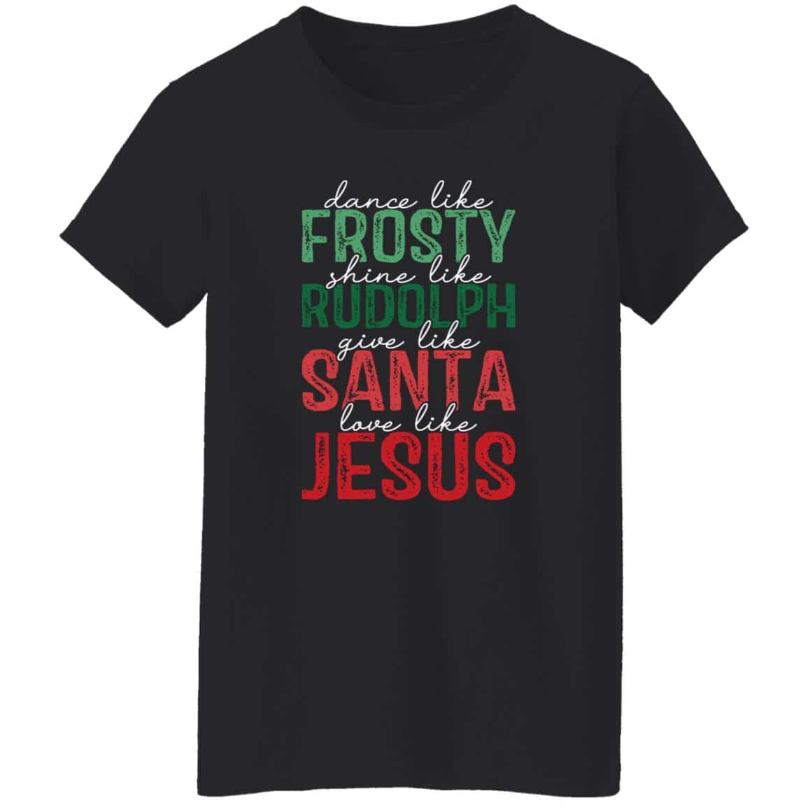 Give Like Santa | Love like Jesus | G500L Ladies' 5.3 oz. T-Shirt