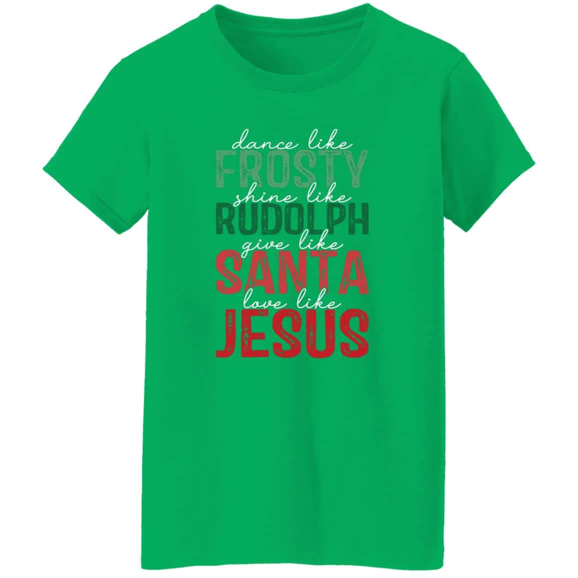 Give Like Santa | Love like Jesus | G500L Ladies' 5.3 oz. T-Shirt