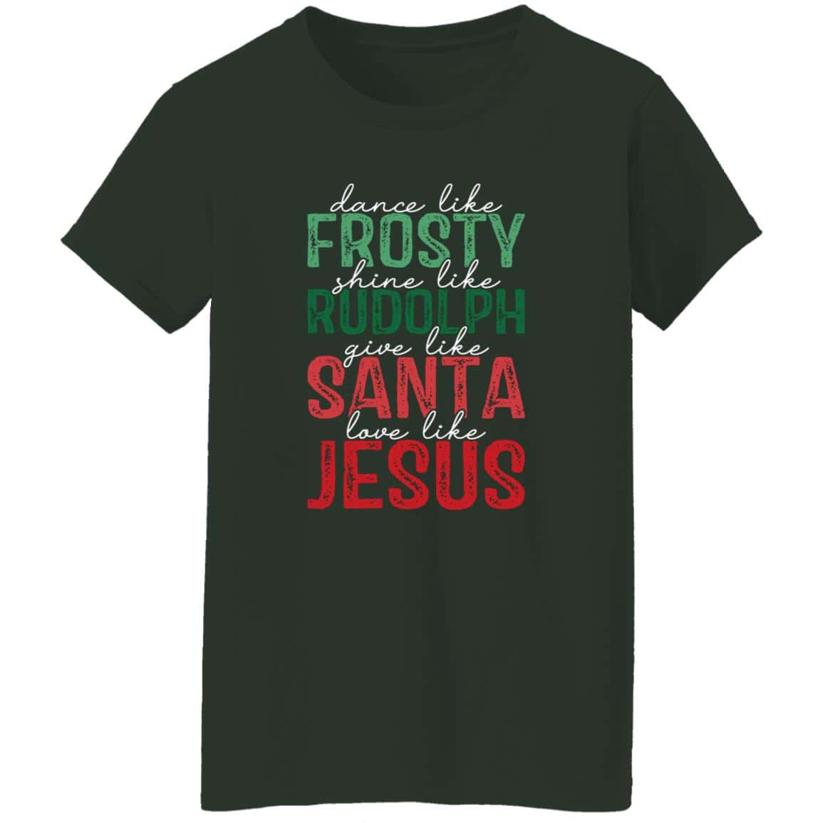 Give Like Santa | Love like Jesus | G500L Ladies' 5.3 oz. T-Shirt