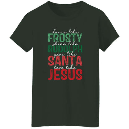 Give Like Santa | Love like Jesus | G500L Ladies' 5.3 oz. T-Shirt
