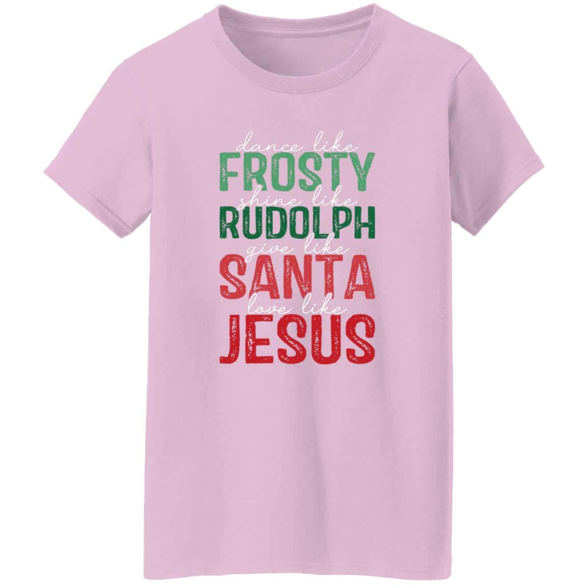 Give Like Santa | Love like Jesus | G500L Ladies' 5.3 oz. T-Shirt
