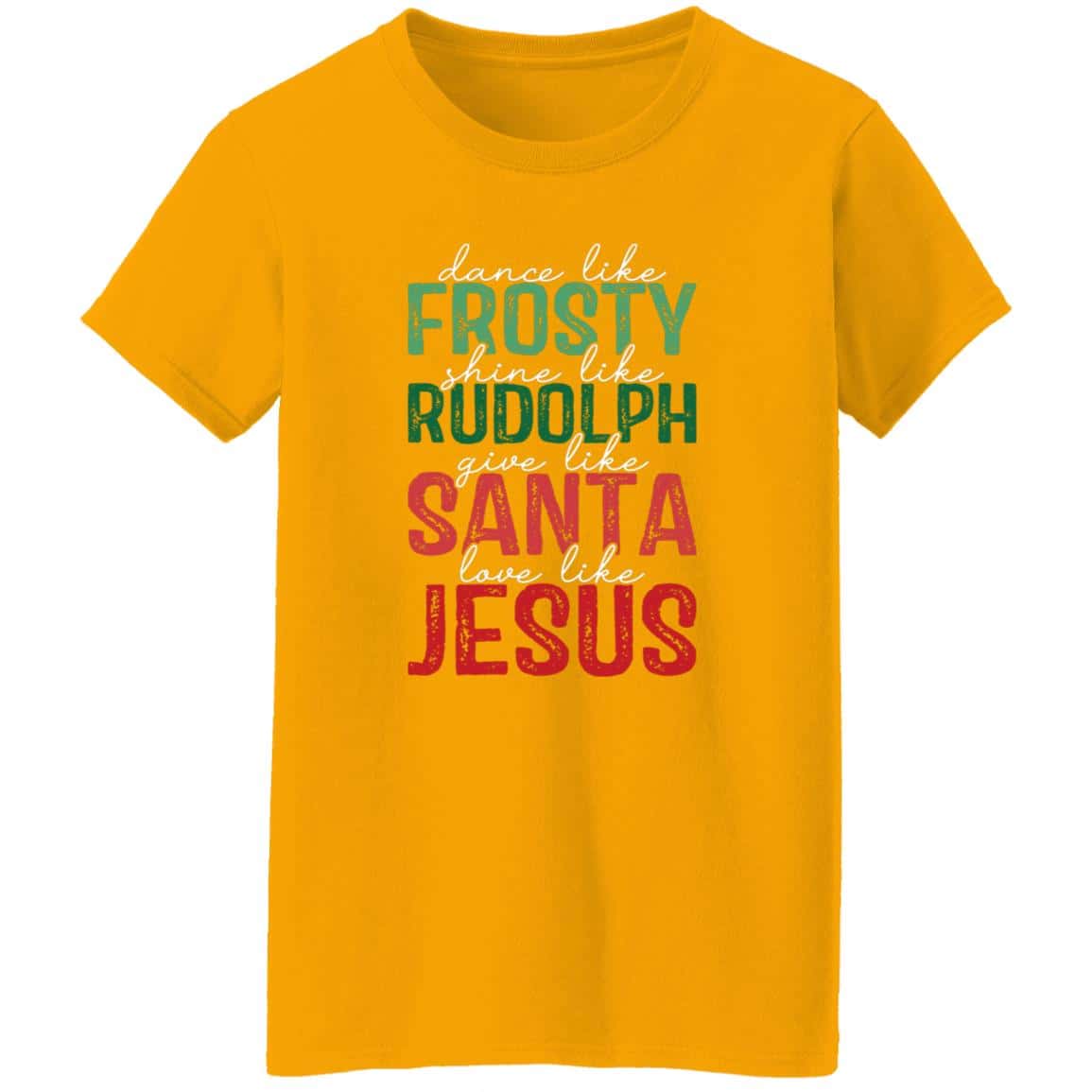 Give Like Santa | Love like Jesus | G500L Ladies' 5.3 oz. T-Shirt