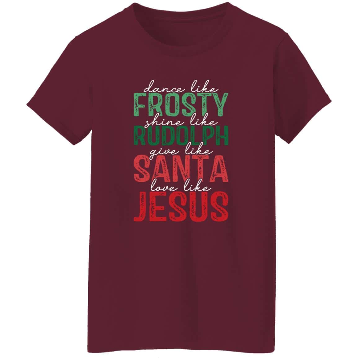 Give Like Santa | Love like Jesus | G500L Ladies' 5.3 oz. T-Shirt