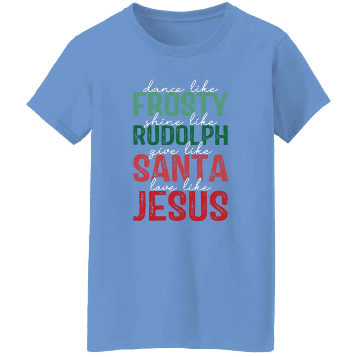 Give Like Santa | Love like Jesus | G500L Ladies' 5.3 oz. T-Shirt