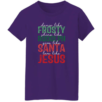 Give Like Santa | Love like Jesus | G500L Ladies' 5.3 oz. T-Shirt