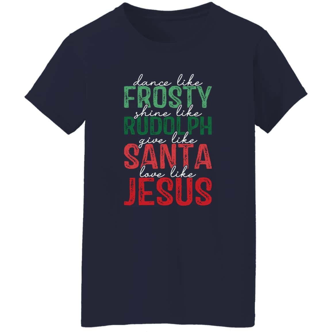 Give Like Santa | Love like Jesus | G500L Ladies' 5.3 oz. T-Shirt