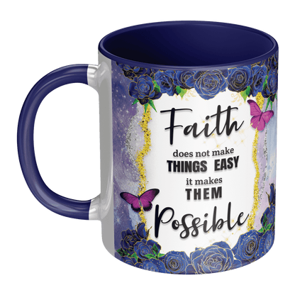 Faith does not make things easy - Coffee Mug 11oz