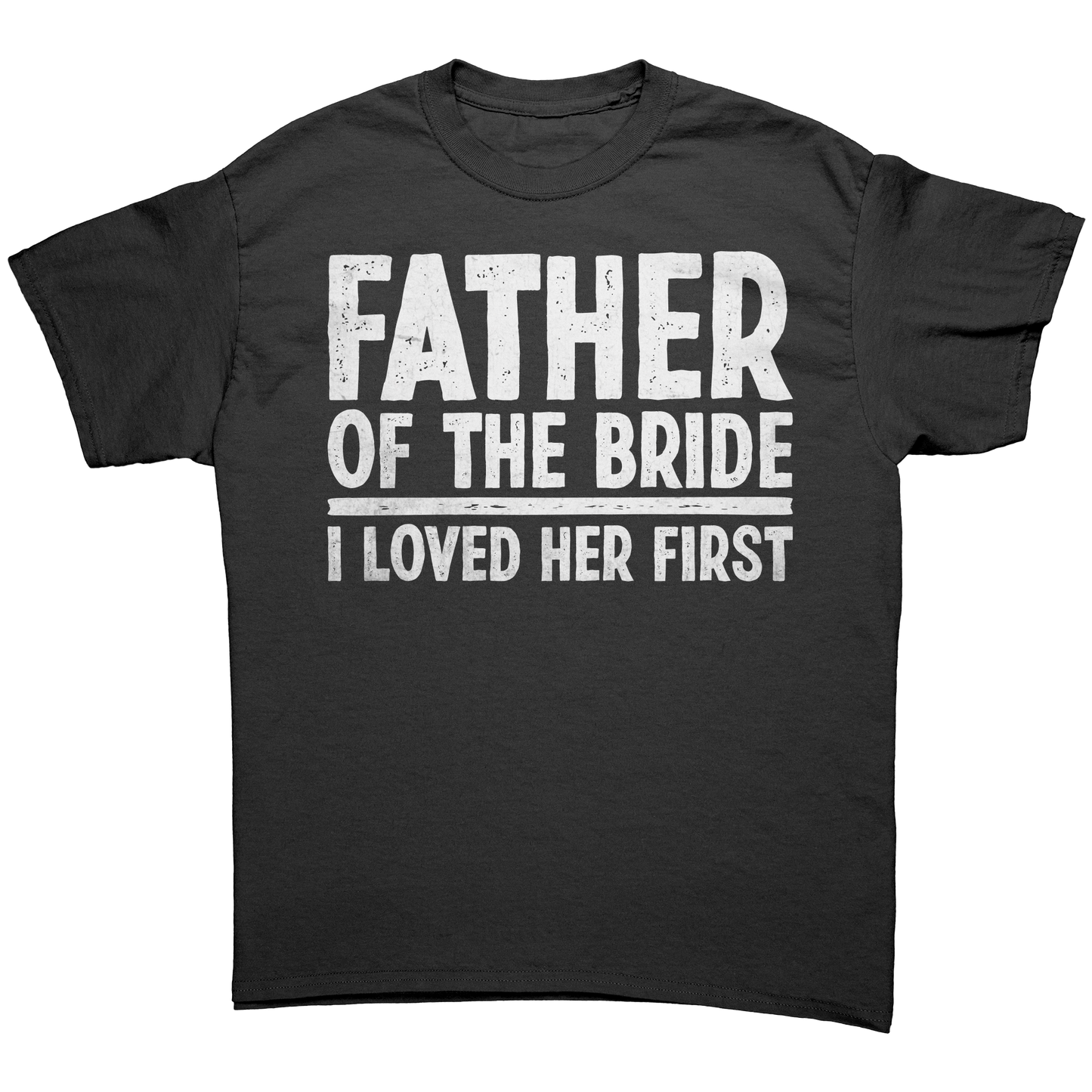 Father of the Bride - I loved Her First - Unisex Premium T-Shirt