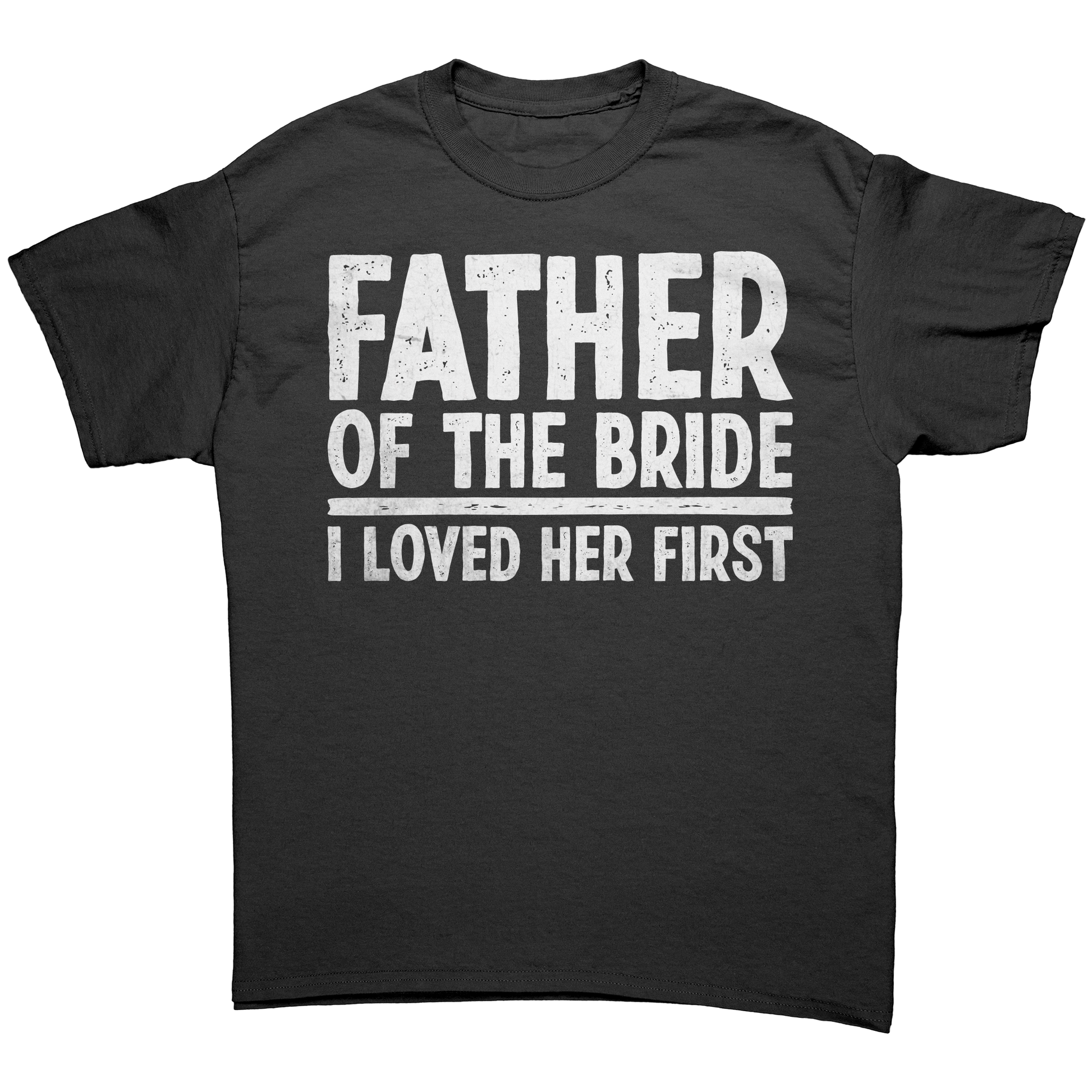 Father of the Bride - I loved Her First - Unisex Premium T-Shirt