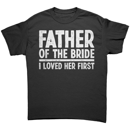 Father of the Bride - I loved Her First - Unisex Premium T-Shirt