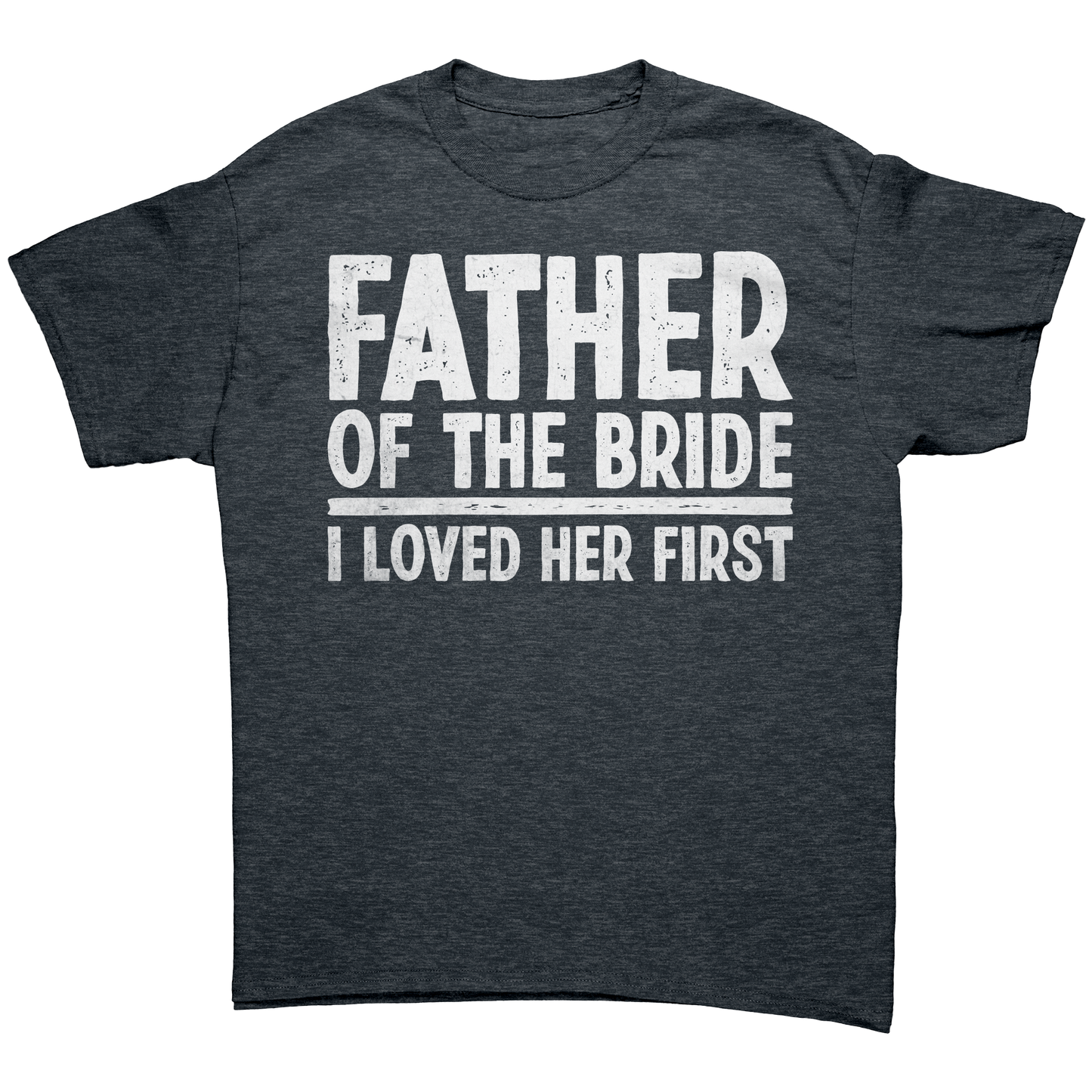 Father of the Bride - I loved Her First - Unisex Premium T-Shirt