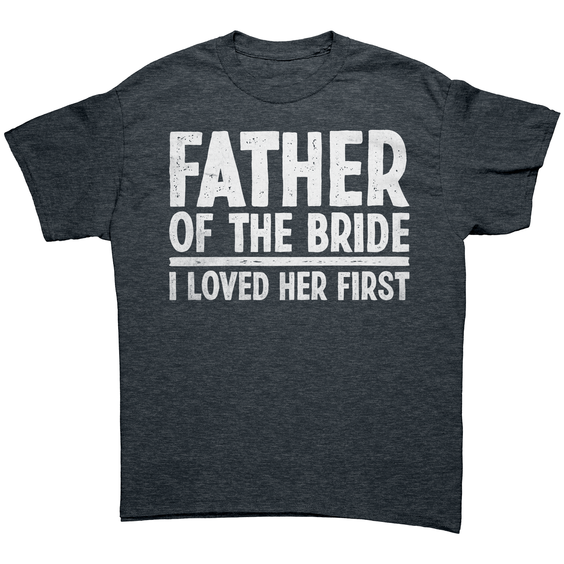 Father of the Bride - I loved Her First - Unisex Premium T-Shirt