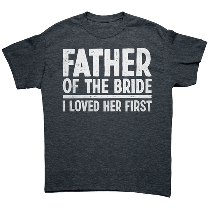 Father of the Bride - I loved Her First - Unisex Premium T-Shirt