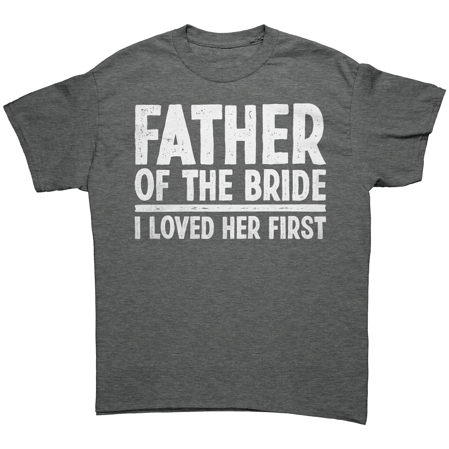 Father of the Bride - I loved Her First - Unisex Premium T-Shirt