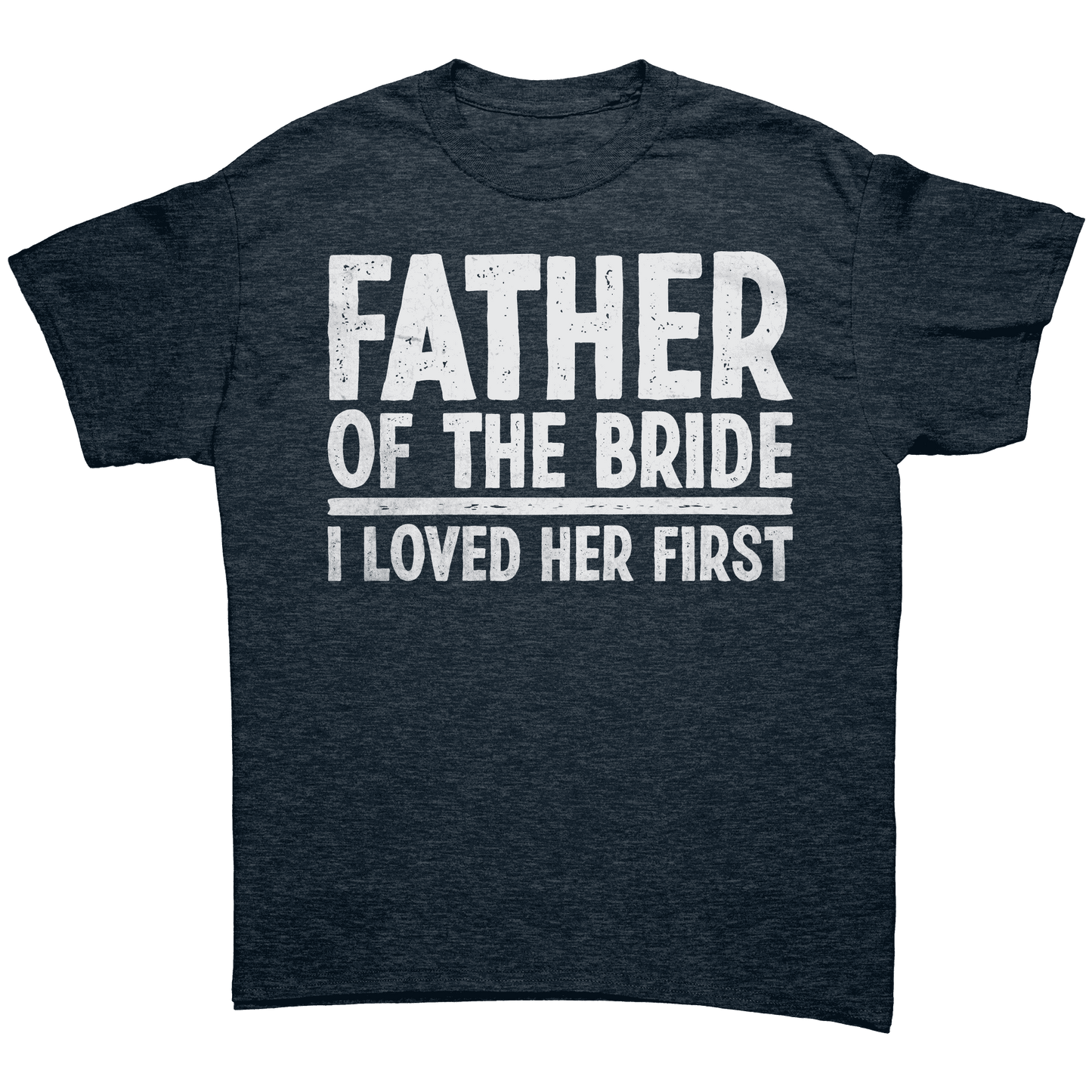 Father of the Bride - I loved Her First - Unisex Premium T-Shirt