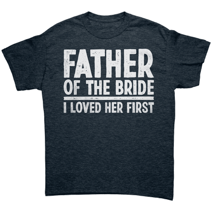 Father of the Bride - I loved Her First - Unisex Premium T-Shirt