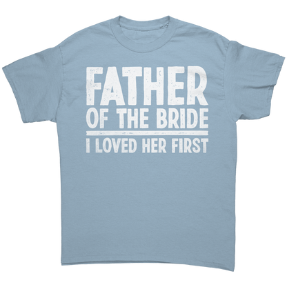 Father of the Bride - I loved Her First - Unisex Premium T-Shirt