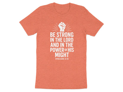 Be Strong in the Lord Ephesians 6:10 T-Shirt product